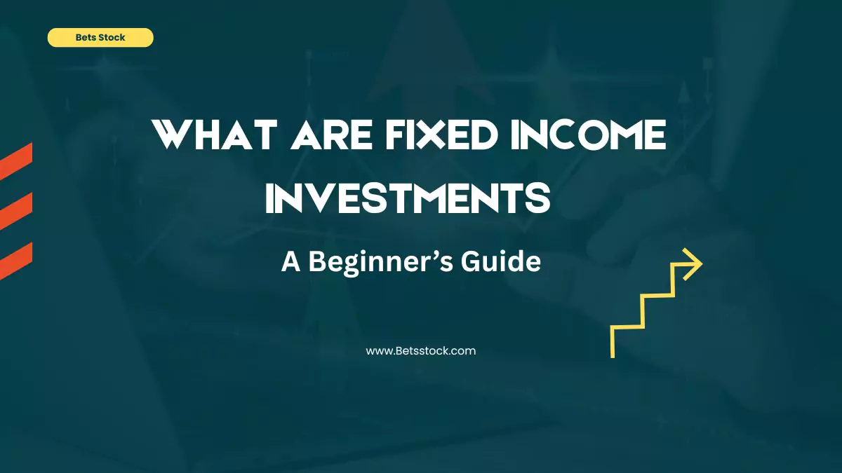 What Are Fixed Income Investments